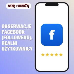 Obserwacje Facebook (followers), realni użytkownicy, social-market.pl