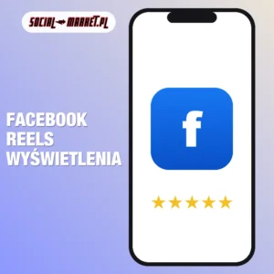 Facebook Reels Wyświetlenia, social-market.pl