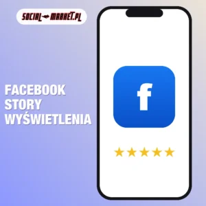 Facebook Story Wyświetlenia, social-market.pl