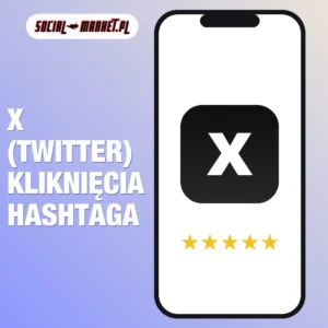 X (twitter) kliknięcia hashtaga, social-market.pl