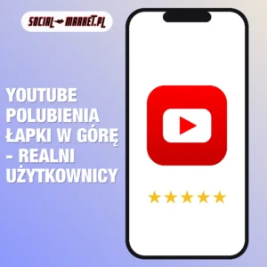 Youtube polubienia łapki w górę - realni użytkownicy, social-market.pl