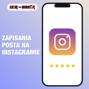 Zapisania posta na Instagramie, social-market.pl