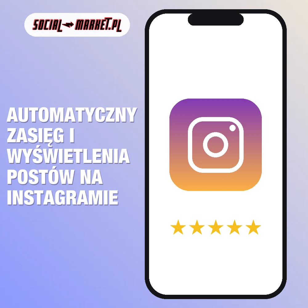 Automatyczny zasięg i wyświetlenia postów na Instagramie 1 Automatyczny zasięg i wyświetlenia postów na Instagramie, social-market.pl