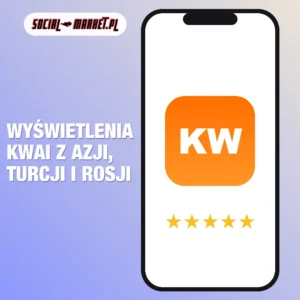 Wyświetlenia Kwai z Azji, Turcji i Rosji, social-market.pl