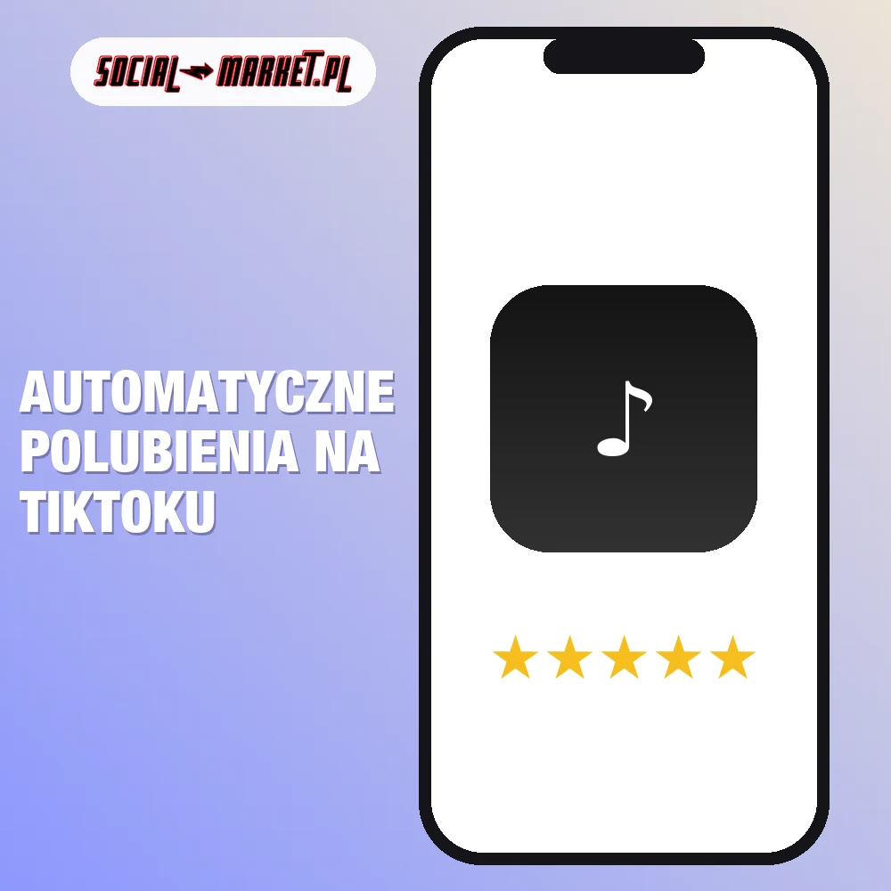 Automatyczne polubienia na TikToku 1 Automatyczne polubienia na TikToku, social-market.pl