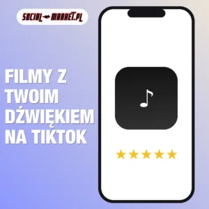 Filmy z Twoim dźwiękiem na TikTok, social-market.pl