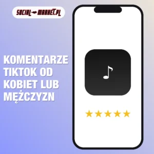 Komentarze TikTok od kobiet lub mężczyzn, social-market.pl